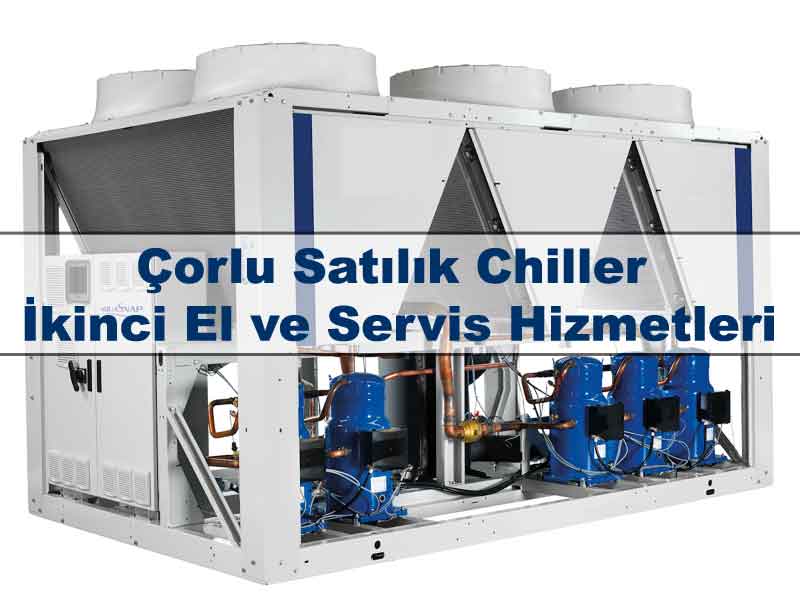 Çorlu Satılık Chiller, İkinci El ve Servis Hizmetleri